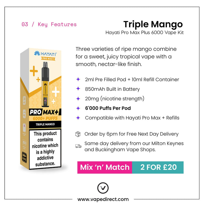Promotional graphic for the Triple Mango Hayati Pro Max Plus Vape Kit by Hayati, featuring 6000 puffs, an 850mAh battery, a 2ml pre-filled pod with refill included, and a special 2 for £20 offer. Order by 6pm for next-day UK delivery.
